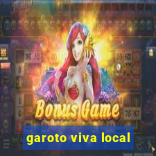 garoto viva local